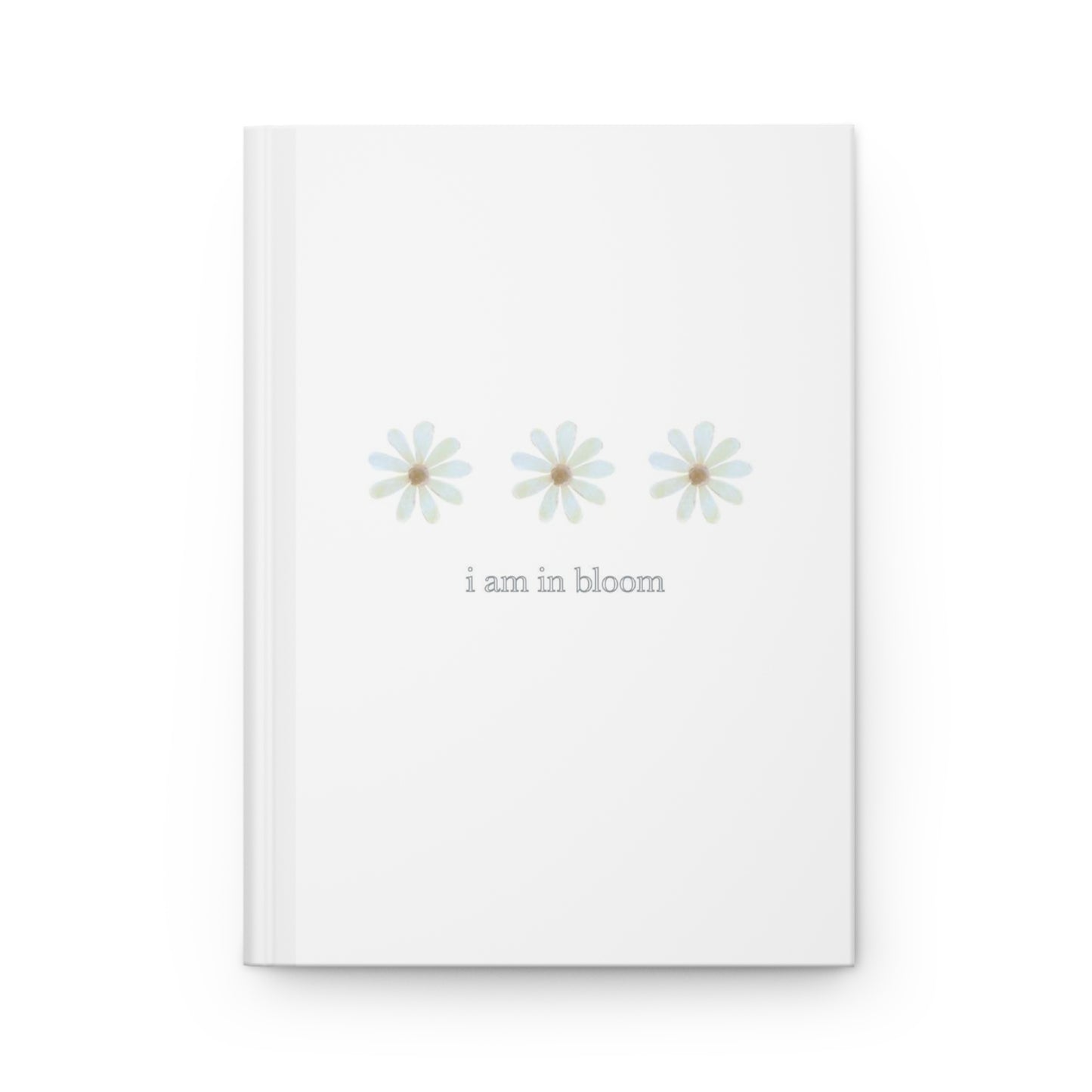 "I am in bloom" | Hardcover Journal Matte